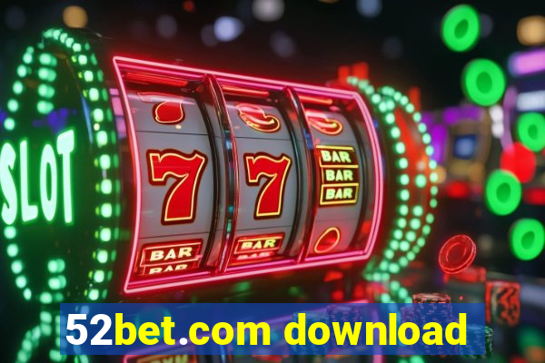 52bet.com download